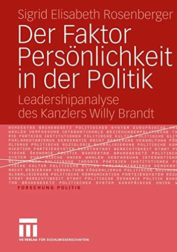 Der Faktor Persönlichkeit in der Politik: Leadershipanalyse des Kanzlers Willy Brandt (Forschung Politik)