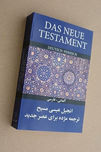 Das Neue Testament : Deutsch - Persisch In??l-i ??s? Mas?? : tar?uma mužda bar?y-i ?a?r ?ad?d : ?lm?n? - F?rs? =