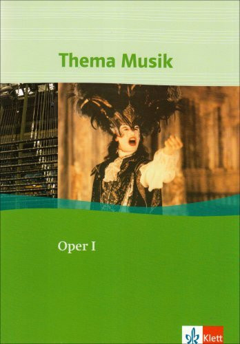 Oper I: Themenheft Klasse 5-13 (Thema Musik)