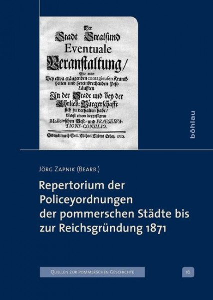 Repertorium der Policeyordnungen der pommerschen Städte bis zur Reichsgründung 1871