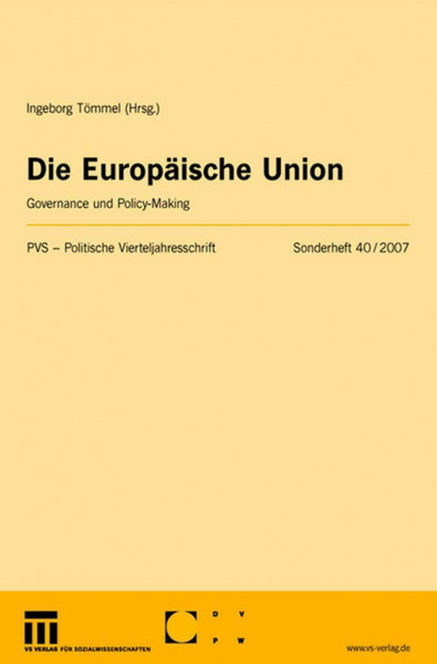 Die Europäische Union: Governance und Policy-Making (Politische Vierteljahresschrift Sonderhefte, Band 40)