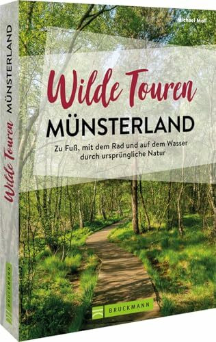 Wanderführer Deutschland – Wilde Touren Münsterland: Ursprüngliche Natur auf abwechslungsreichen Touren in NRW entdecken