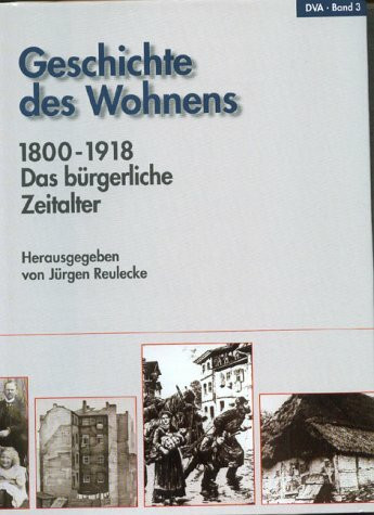 Geschichte des Wohnens, 5 Bde., Bd.3, 1800 - 1918, Das bürgerliche Zeitalter