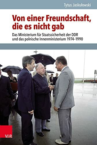 Von einer Freundschaft, die es nicht gab: Das Ministerium für Staatssicherheit der DDR und das polnische Innenministerium 1974–1990 (Analysen und ... Demokratischen Republik (BStU), Band 57)