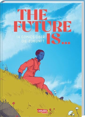 The Future is ...: 14 Comics über die Zukunft | Anthologie deutscher Comiczeichnerinnen