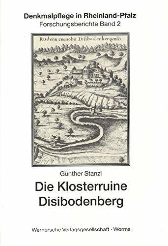 Die Klosterruine Disibodenberg: Neue baugeschichtliche und archäologische Untersuchungen (Denkmalpflege in Rheinland-Pfalz)