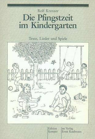Die Pfingstzeit im Kindergarten. Texte, Lieder, Spiele