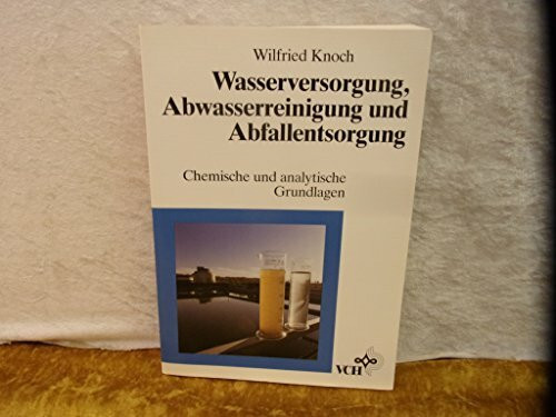 Wasserversorgung, Abwasserreinigung und Abfallentsorgung: Chemische und analytische Grundlagen