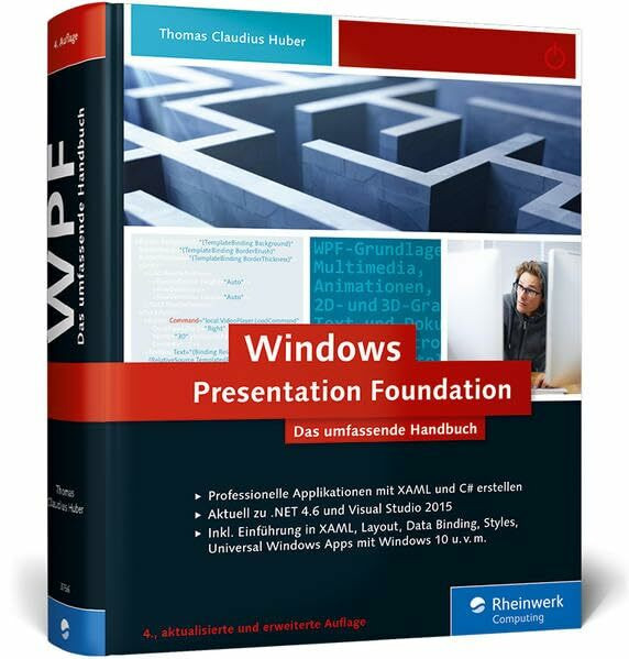 Windows Presentation Foundation: Das umfassende Handbuch zur WPF, aktuell zu .NET 4.6 und Visual Studio 2015
