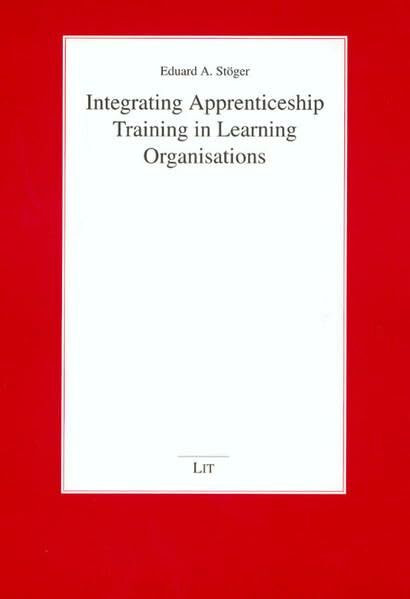 Integrating Apprenticeship Training in Learning Organisations (Wirtschaftswissenschaften)