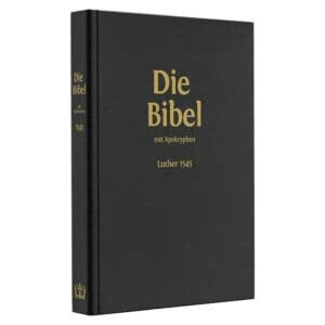 Die Bibel: Nach der deutschen Übersetzung Dr. Martin Luthers. Mit Apokryphen. Unrevidiert von 1545. Lateinische Schrift