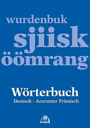 Wörterbuch Deutsch - Amrumer Friesisch / wurdenbuk sjiisk - öömrang (Nordfriesische Quellen und Studien)