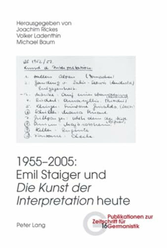 1955-2005: Emil Staiger und «Die Kunst der Interpretation» heute (Publikationen zur Zeitschrift für Germanistik, Band 16)