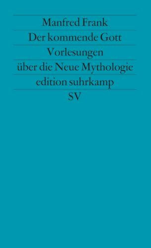 Der kommende Gott: Vorlesungen über die Neue Mythologie. I. Teil (edition suhrkamp)