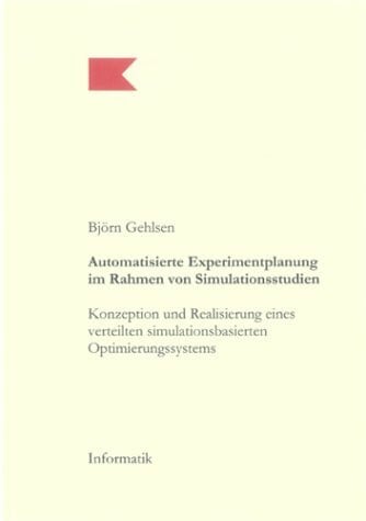 Automatisierte Experimentplanung im Rahmen von Simulationsstudien: Konzeption und Realisierung eines verteilten simulationsbasierten Optimierungssystems