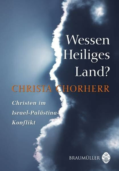 Wessen Heiliges Land?: Christen im Israel-Palästina-Konflikt