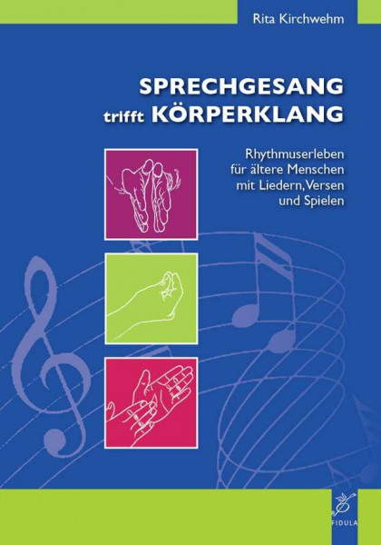 Sprechgesang trifft Körperklang: Rhythmuserleben für ältere Menschen mit Liedern, Versen und Spielen