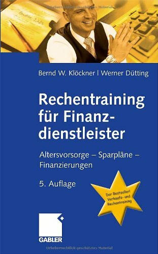 Rechentraining für Finanzdienstleister: Altersvorsorge - Sparpläne - Finanzierungen