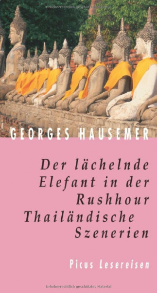 Der lächelnde Elefant in der Rushhour: Thailändische Szenerien (Picus Lesereisen)