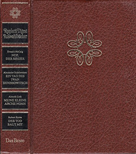 Nop, der Sieger. - Solschenizyn, Alexander: Ein Tag des Iwan Denissowitsch. - Link, Almuth: Meine kleine Arche Noah. - Byrne, Robert: Der Tod baut mit (Reader's Digest Auswahlbücher)