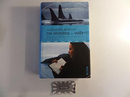 Die Sinfonie der Wale: Mein Leben mit den Riesen der Meere