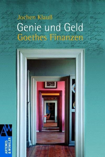 Genie und Geld: Goethes Finanzen (Artemis & Winkler Sachbuch)