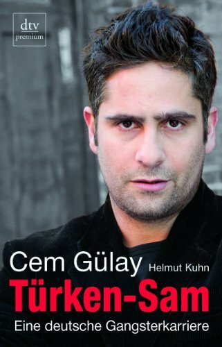 Türken-Sam: Eine deutsche Gangsterkarriere – Mit Helmut Kuhn