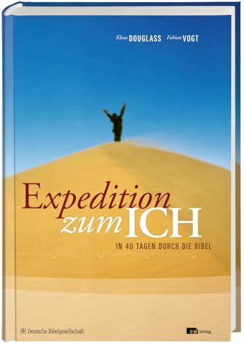 Expedition zum ICH: In 40 Tagen durch die Bibel