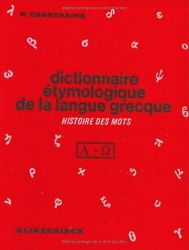 Dictionnaire Etymologique Langue Grecque: Histoire Des Mots (Tradition De L'humanisme)