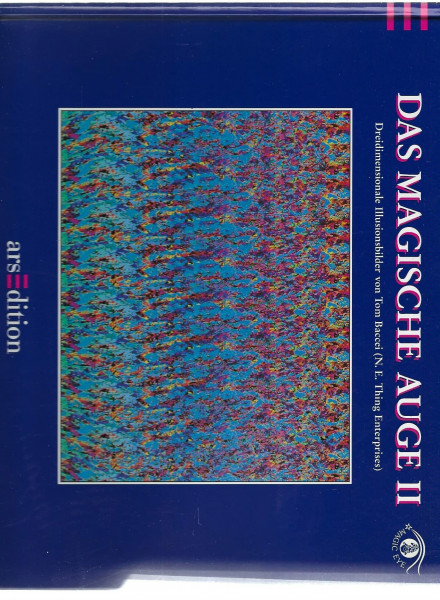 Das Magische Auge II. Dreidimensionale Illusionsbilder.