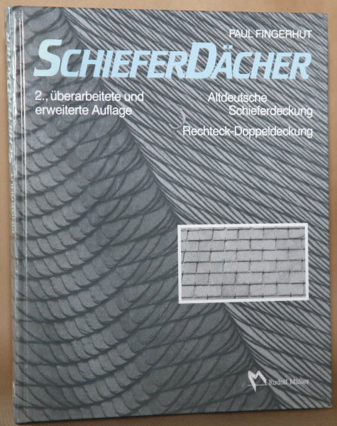 Schieferdächer: Technik und Gestaltung der Altdeutschen Schieferdeckung unter besonderer Berücksichtigung der Denkmalspflege