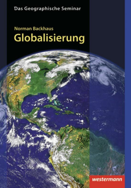 Globalisierung: 1. Auflage 2009 (Das Geographische Seminar, Band 19)