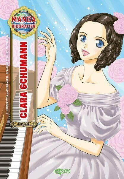 Manga Biografien - Clara Schumann: Faszinierende Lebensgeschichte einer berühmten Pianistin und Komponistin | Für Kinder ab 7 Jahren