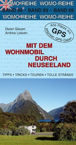 Mit dem Wohnmobil durch Neuseeland: Die Anleitung für einen Erlebnisurlaub. Tipps, Tricks, Touren, Tolle Strände. Alle Plätze mit präzisen GPS-Daten Mit dem Wohnmobil durch Neuseeland: Die Anleitung für einen Erlebnisurlaub. Tipps, Tricks, Touren, Tolle Strände. Alle Plätze mit präzisen GPS-Daten