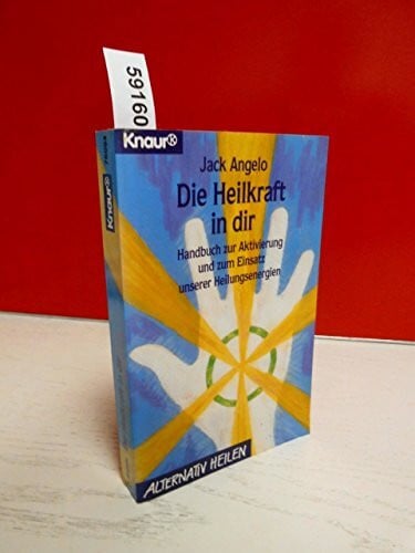 Die Heilkraft in Dir: Handbuch zur Aktivierung und zum Einsatz unserer Heilungsenergien (Knaur Taschenbücher. Medizin und Gesundheit)