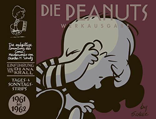 Peanuts Werkausgabe 6: 1961-1962 (6): Tages- & Sonntags-Strips. Die endgültige Sammung des Comic-Meisterwerks