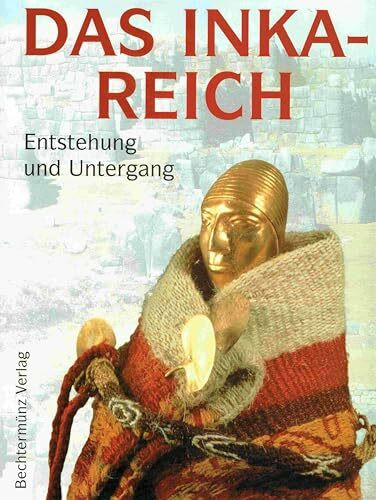 Das Inka-Reich. Entstehung und Untergang
