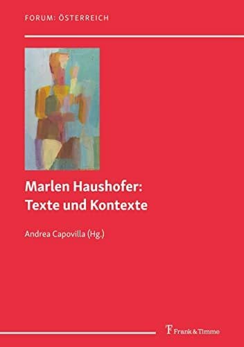 Marlen Haushofer: Texte und Kontexte (Forum: Österreich)