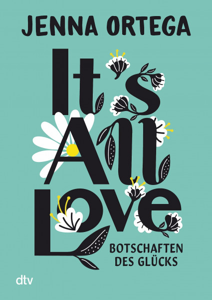 It’s All Love – Botschaften des Glücks: Inspirierende Gedanken zu Achtsamkeit, Selbstliebe und Empowerment von ›Wednesday‹-Star Jenna Ortega
