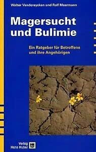 Magersucht und Bulimie: Ein Ratgeber für Betroffene und ihre Angehörigen