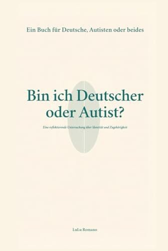 Bin ich Deutscher oder Autist?: Ein Buch für Deutsche, Autisten oder beides (Autism)