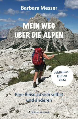 Mein Weg über die Alpen: Eine Reise zu sich selbst und anderen. Mehr als ein Reisetagebuch Mein Weg über die Alpen: Eine Reise zu sich selbst und anderen. Mehr als ein Reisetagebuch