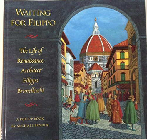 Waiting for Filippo: The Life of Renaissance Architect Filippo Burnelleschi