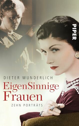 EigenSinnige Frauen: Zehn Porträts | Faszinierende Biografien und Geschichten von starken Frauen