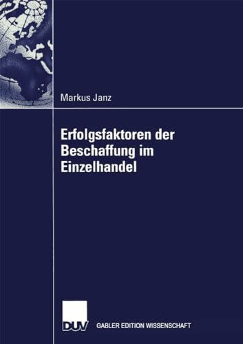 Erfolgsfaktoren der Beschaffung im Einzelhandel: Diss. Univ. Saarbrücken 2003 (Gabler Edition Wissenschaft)