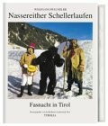 Fasnacht in Tirol: Nassereither Schellerlaufen: Fastnacht in Tirol. Hrsg. v. d. Raiffeisen-Landesbank Tirol