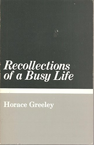 Recollections of a Busy Life (Great American Autobiographies)