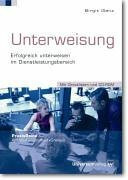 Unterweisung, m. CD-ROM: Erfolgreich unterweisen im Dienstleistungsbereich. Mit Checklisten