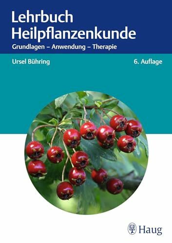 Lehrbuch Heilpflanzenkunde: Grundlagen - Anwendung - Therapie