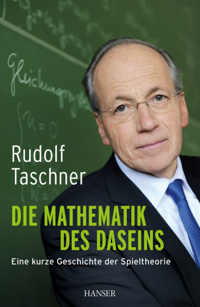 Die Mathematik des Daseins: Eine kurze Geschichte der Spieltheorie